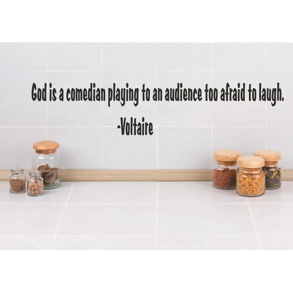 God is a comedian playing to an audience too afraid to laugh Voltaire Decorating Ideas Holy Writ Scriptures Word of God Testament Prayer Blessings Girl Boy Wall Decal - Size: 11 Inch x 45 Inch