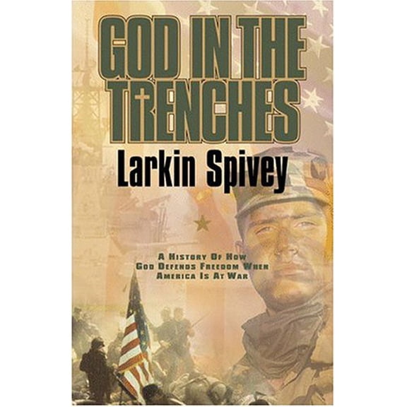 Pre-Owned God in the Trenches: A History of How God Defends Freedom When America Is At War (Paperback) 1931232733 9781931232739