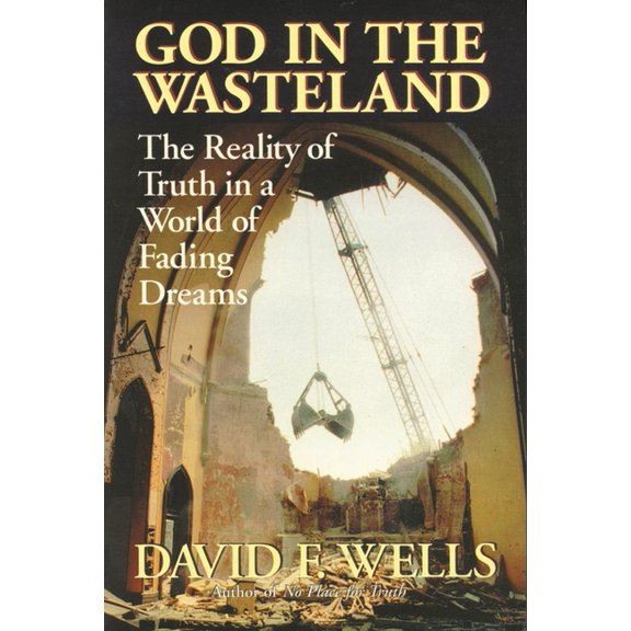 God in the Wasteland: The Reality of Truth in a World of Fading Dreams, (Paperback)