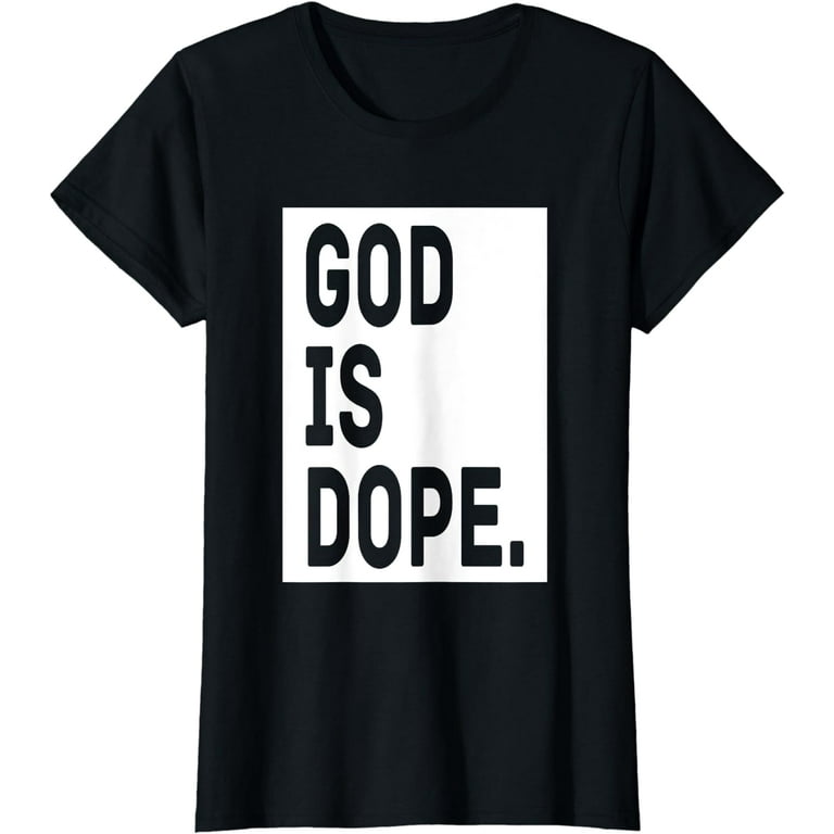 God Is Dope Awesome Religious Shirt Christian Faith Cool Bel God Is Dope Awesome Religious Shirt Christian Faith Cool Bel