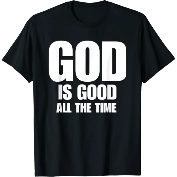 God is Good All The Time Inspirational Motivational T-Shirt Tops Tee