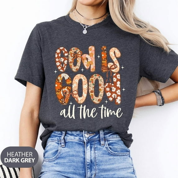 God is Good All The Time Shirt, God Lover Shirt, Fall Autumn Christian T-Shirt, Jesus Lover Shirt, Religious Women Gift, Fall Christian Tee