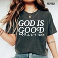 thumbnail image 1 of God is Good All The Time T-Shirt, Christian Shirts, Christian Bible Verse Tee, Religious Gift for Women, Faith Apparel Gift, 1 of 5