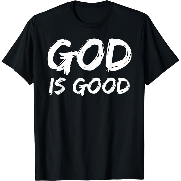 God Is Good Shirt For Men Christian Praise & Worship Shirt God Is Good Shirt For Men Christian Praise & Worship Shirt