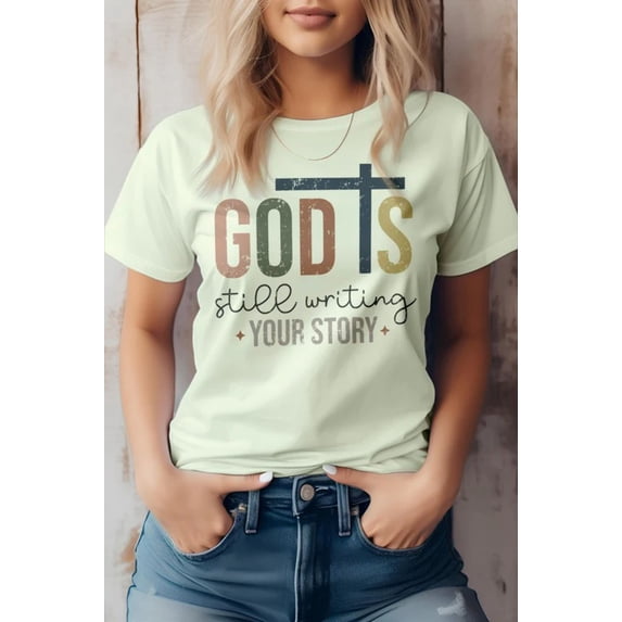 God is Still Writing, Christian Graphic Tee