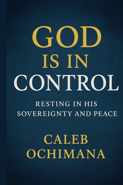 God is in Control: Resting in His Sovereignty and Peace, (Paperback)
