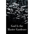 thumbnail image 1 of God is the Master Gardener, (Paperback), 1 of 1