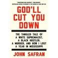 thumbnail image 1 of Pre-Owned God'll Cut You Down: The Tangled Tale of a White Supremacist, a Black Hustler, a Murder, and How I Lost a Year in Mississippi (Hardcover) 1594633355 9781594633355, 1 of 1