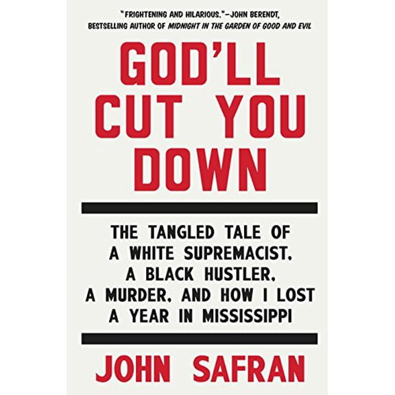 Pre-Owned God'll Cut You Down: The Tangled Tale of a White Supremacist, a Black Hustler, a Murder, and How I Lost a Year in Mississippi Paperback