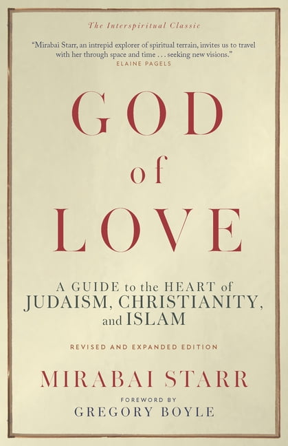 God of Love: A Guide to the Heart of Judaism, Christianity, and Islam--Revised and Expanded Edition, (Paperback)