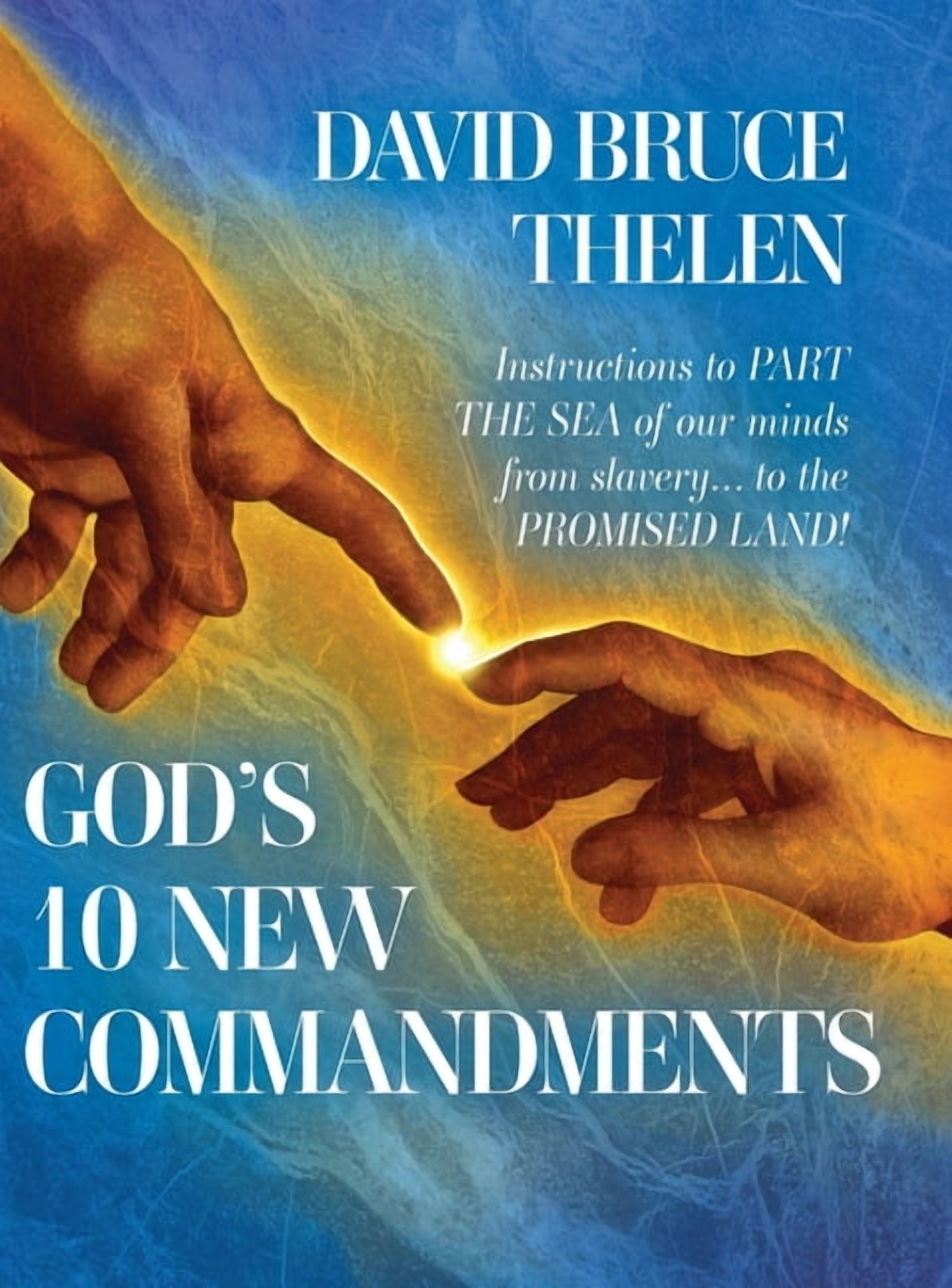 God's 10 New Commandments: Instructions to PART THE SEA of our minds from slavery... to the PROMISE LAND!, (Hardcover)