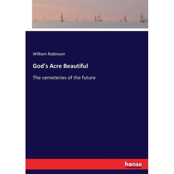God's Acre Beautiful: The cemeteries of the future, (Paperback)