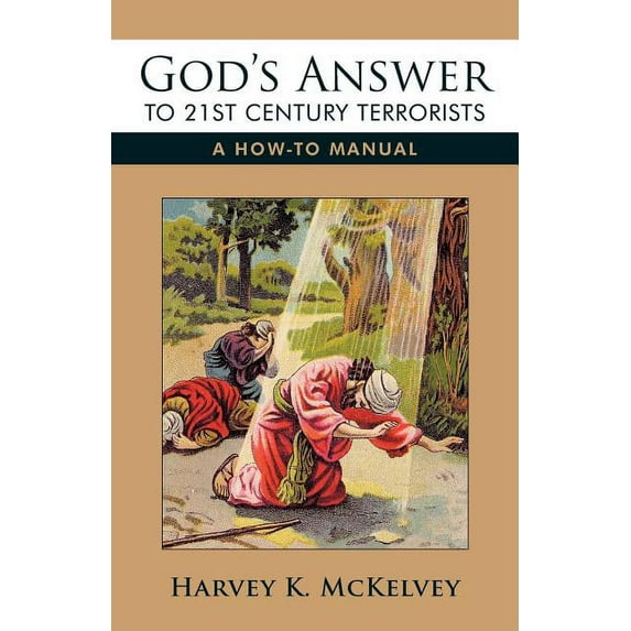 God's Answer to 21st Century Terrorists: A How-To Manual, (Paperback)
