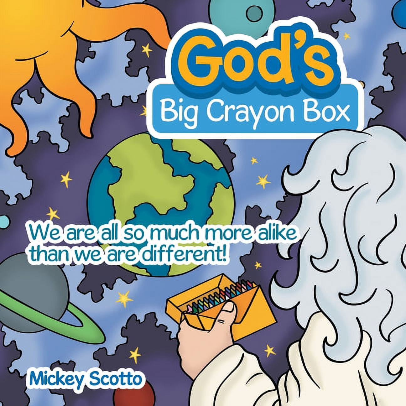 God's Big Crayon Box : We Are All so Much More Alike Than We Are