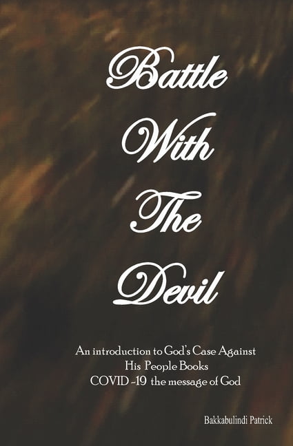 God's Case Against His People Books Battle With The Devil: An Introduction To God's Case Against His People Books, Book 1, (Paperback)