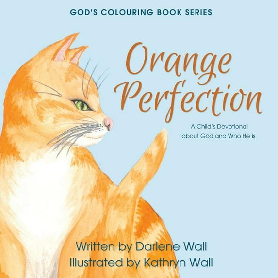 God's Colouring Book: Orange Perfection : A Child's Devotional about God and Who He Is (Series #5) (Paperback)
