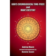 Gods Cosmological Time-Piece and Mans Destiny Paperback