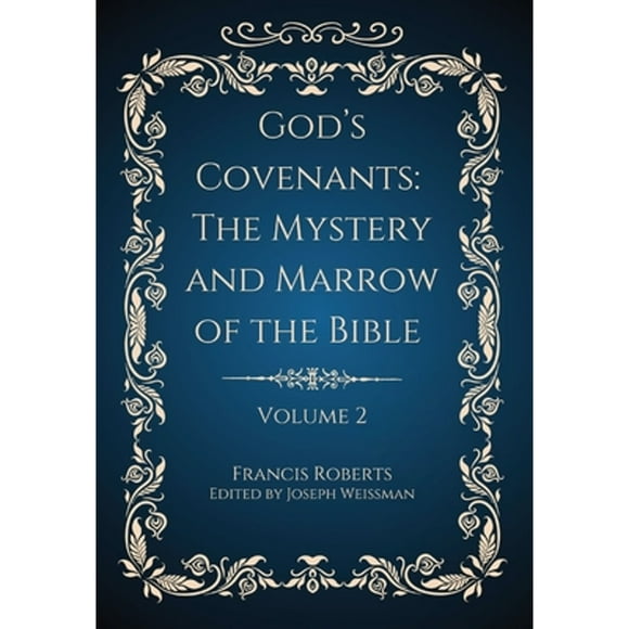 God's Covenants: The Mystery and Marrow of the Bible Volume 2 (Hardcover)