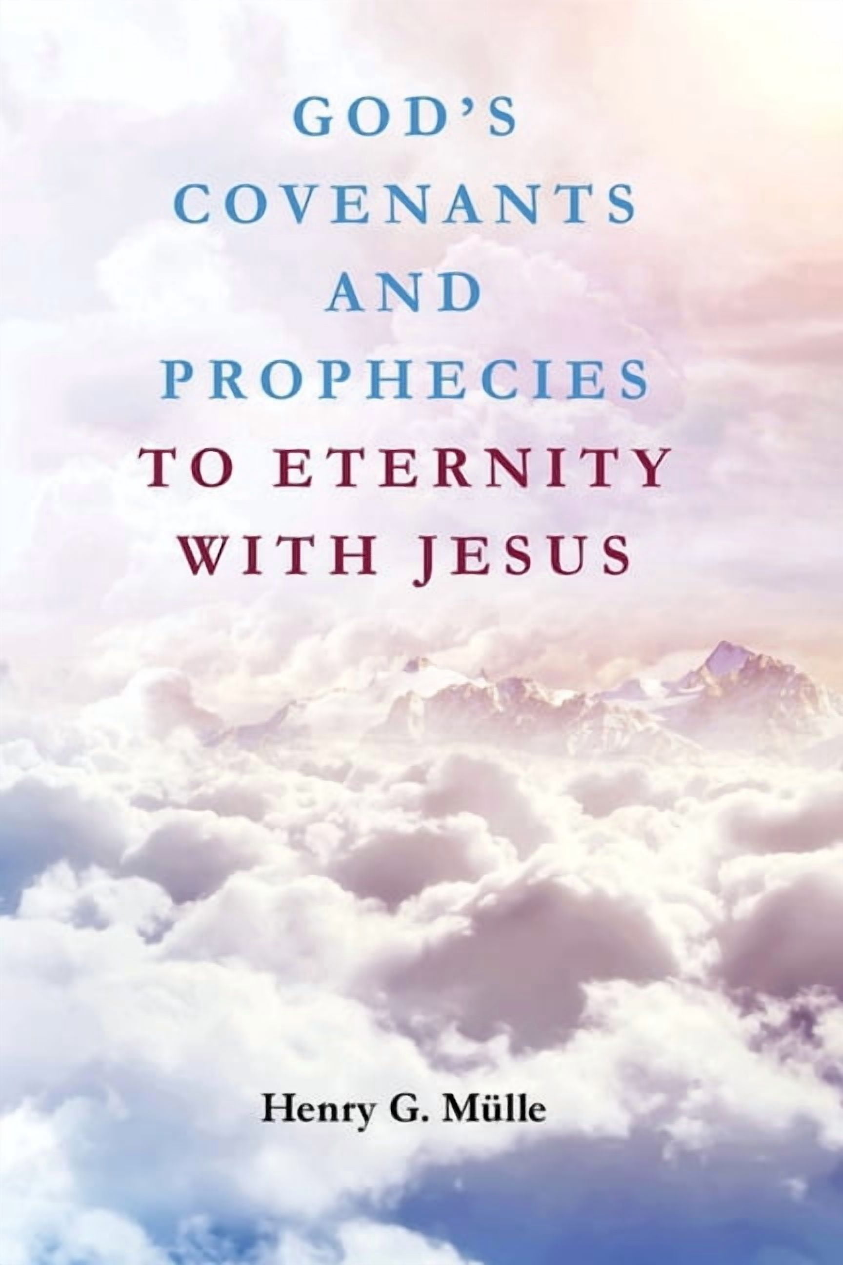 God's Covenants and Prophecies to Eternity with Jesus, (Paperback)