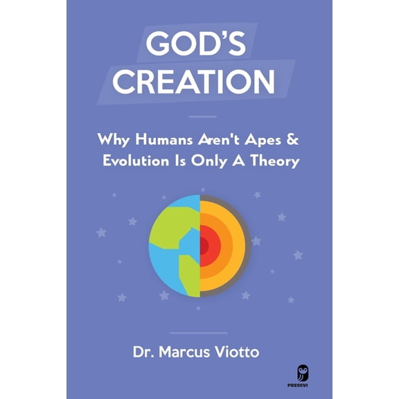 God's Creation - Why Humans Aren't Apes & Evolution Is Only A Theory, (Paperback)
