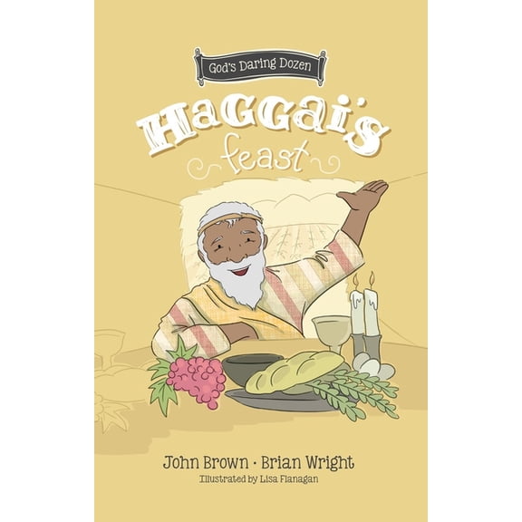 Gods Daring Dozen Haggai's Feast: Minor Prophets, Book 4, (Hardcover)