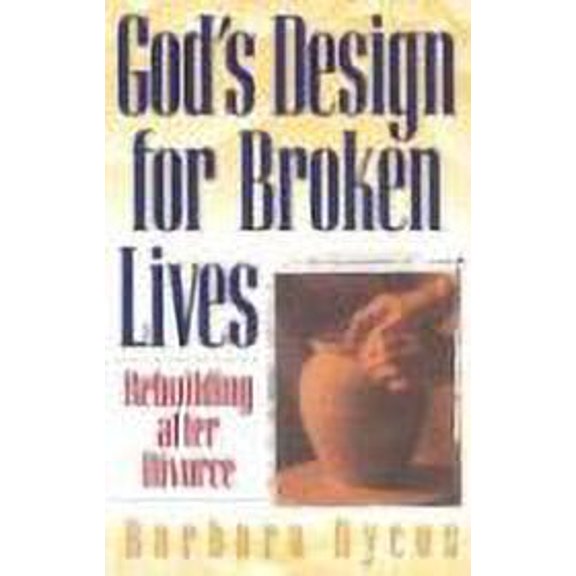 Pre-Owned God's Design for Broken Lives: Rebuilding After Divorce (Paperback) 088243344X 9780882433448