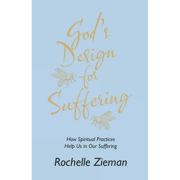 God's Design for Suffering: How Spiritual Practices Help Us in Our Suffering, (Paperback)
