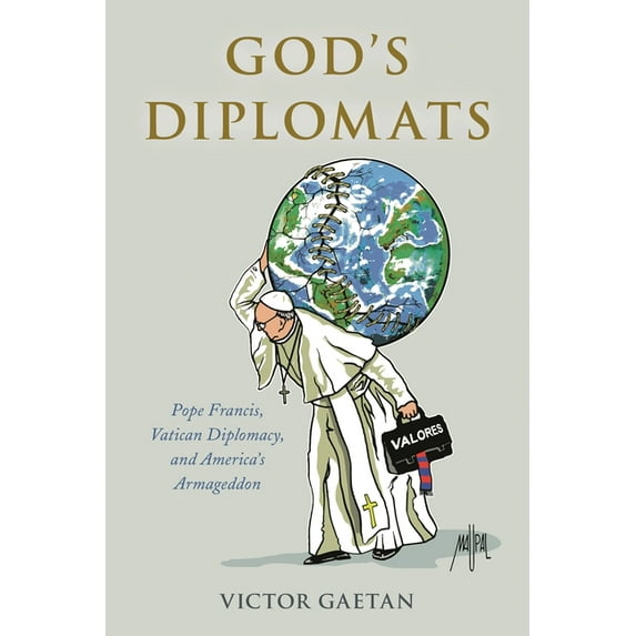 God's Diplomats: Pope Francis, Vatican Diplomacy, and America's Armageddon, (Hardcover)