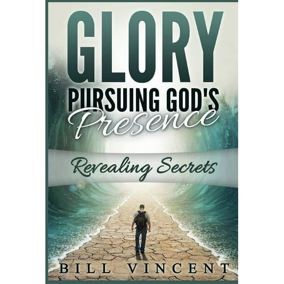 God's Glory Glory Pursuing Gods Presence: Revealing Secrets, Book 1, (Hardcover)