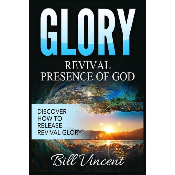 God's Glory Glory Revival Presence of God: Discover How to Release Revival Glory (Large Print Edition), Book 4, (Paperback)