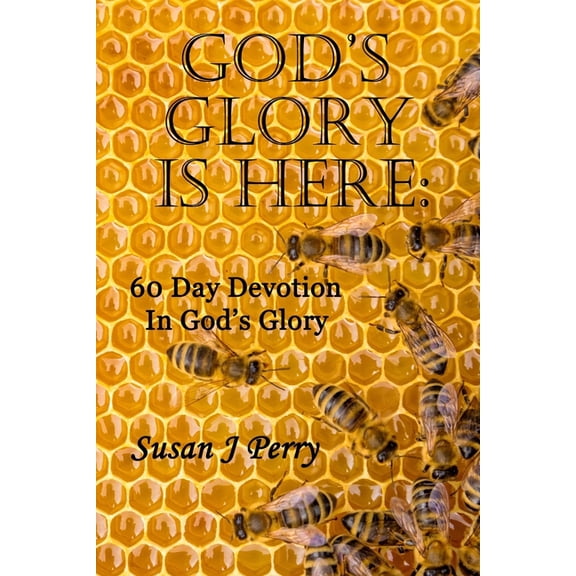 God's Glory Is Here: 60 Day Devotion In God's Glory, (Paperback)