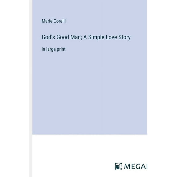 God's Good Man; A Simple Love Story: in large print, (Paperback)