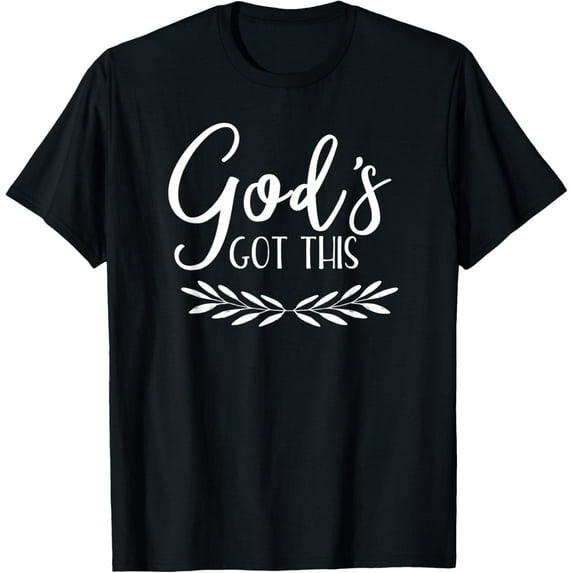 God's Got This - Uplifting Positive Faith Slogan T-Shirt T-Shirt men and women can wear, black, white, gifts