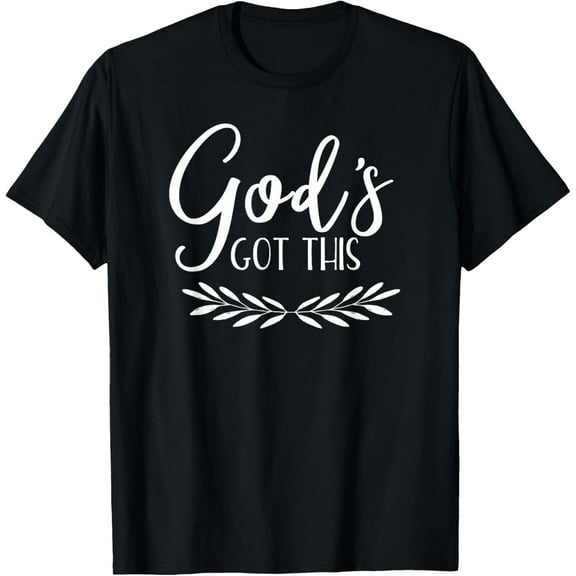God's Got This - Uplifting Positive Faith Slogan T-Shirt T-Shirt men and women can wear, black, white, gifts