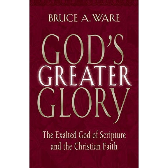 Pre-Owned God's Greater Glory: The Exalted God of Scripture and the Christian Faith (Paperback) 1581344430 9781581344431
