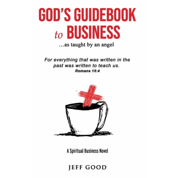 God's Guidebook to Business...as taught by an angel: A Spiritual Business Novel, (Paperback)