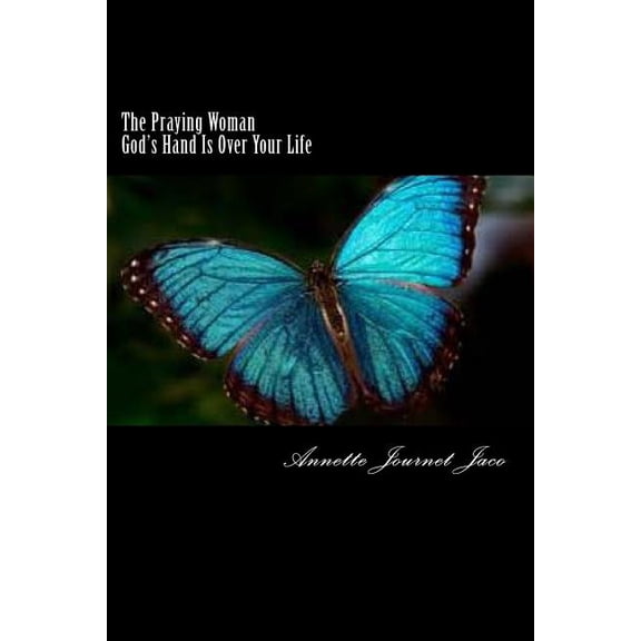 The Praying Woman: God's Hand Is Over Your Life