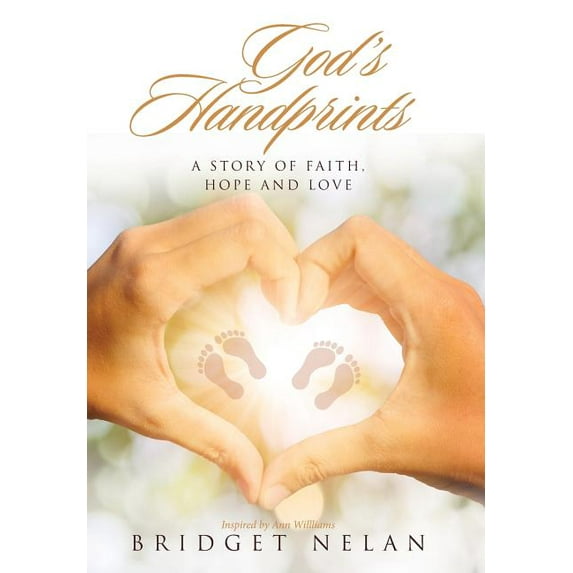 God's Handprints: A Story of Faith, Hope and Love, (Hardcover)