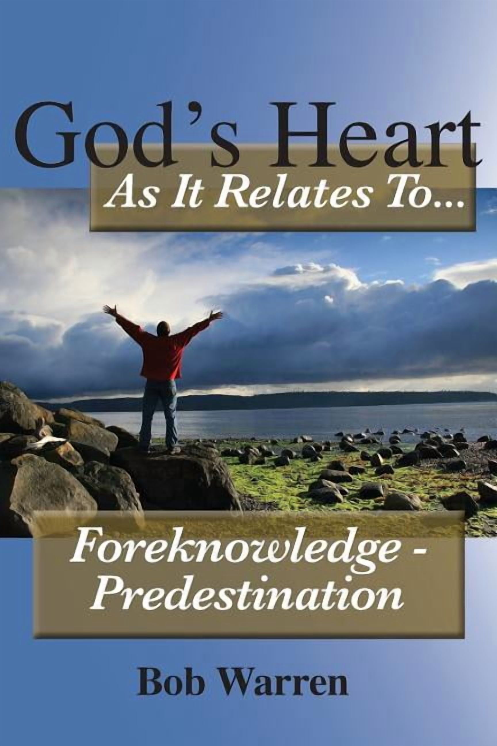 God's Heart as It Relates to ... Foreknowledge - Predestination, (Paperback)