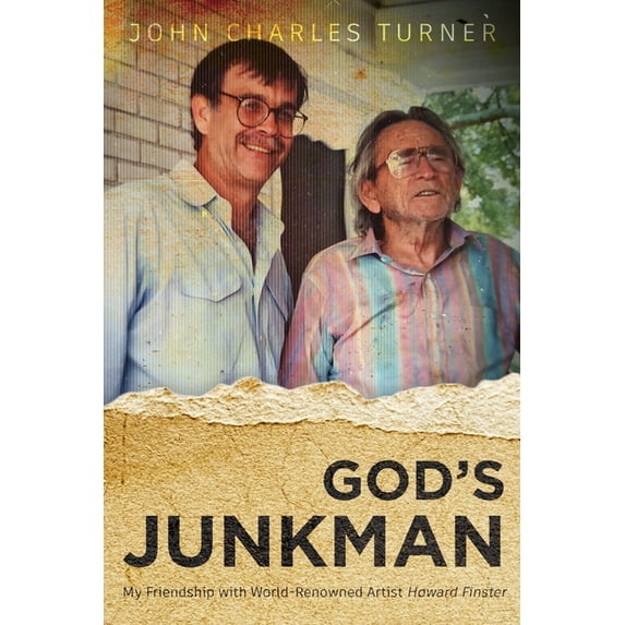 God's Junkman: My Friendship With World-Renowned Artist Howard Finster, (Paperback)