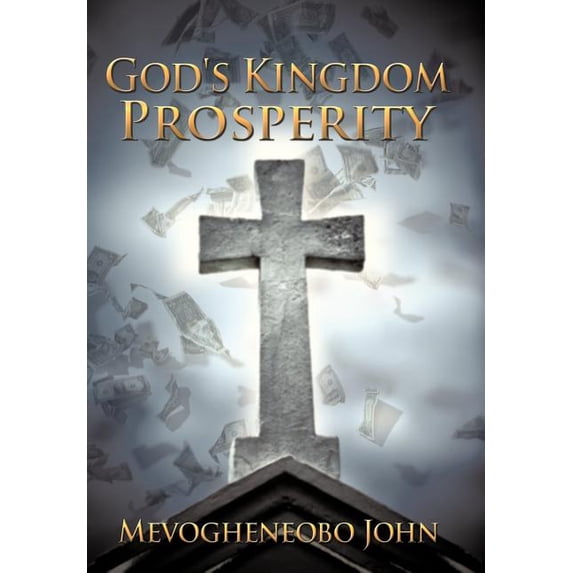 God's Kingdom Prosperity, (Hardcover)