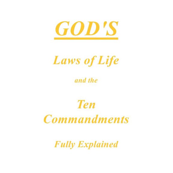 God's Laws of Life and the Ten Commandments Fully Explained, (Paperback)
