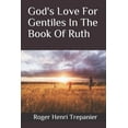 thumbnail image 1 of God's Love For Gentiles In The Book Of Ruth, (Paperback), 1 of 1