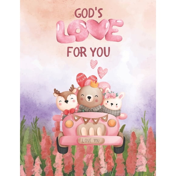 God's Love For You: Cute, Valentine's Day Themed, Christian, Children's Book, (Paperback)