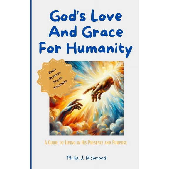 Biblical Wisdom God's Love and Grace for Humanity: A Guide to Living in His Presence and Purpose, Book 9, (Paperback)