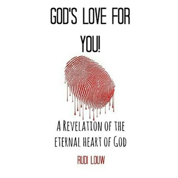Pre-Owned God's Love for You!: A Revelation of the Eternal Heart of God (Paperback 9780615852713) by Rudi Louw