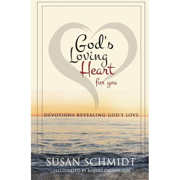 God's Loving Heart for You : Devotions Revealing God's Love