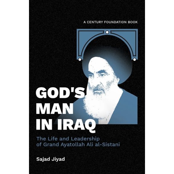 God's Man in Iraq: The Life and Leadership of Grand Ayatollah Ali al-Sistani, (Paperback)