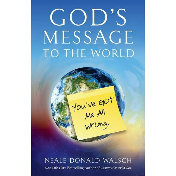 God's Message to the World: You've Got Me All Wrong (Paperback)