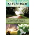 thumbnail image 1 of God's Not Dead!: True Miracle Stories of God's Goodness and Grace, (Paperback), 1 of 1